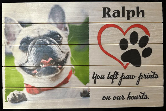 "You Left Paw Prints on Our Hearts" – 8x12 Slatwood Board