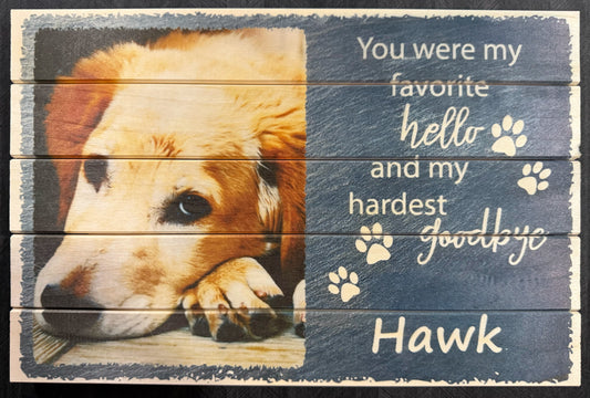 "Favorite Hello, Hardest Goodbye" – 8x12 Slatwood Pet Board