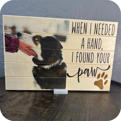Pet Companion Wood Photo Board - "When I Needed a Hand, I Found Your Paw" (8×12)
