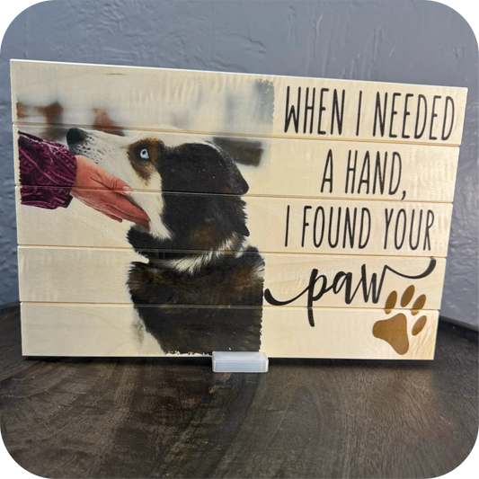 Pet Companion Wood Photo Board - "When I Needed a Hand, I Found Your Paw" (8×12)