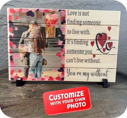 Love Quote Wood Photo Board - You're My Without (8x12)