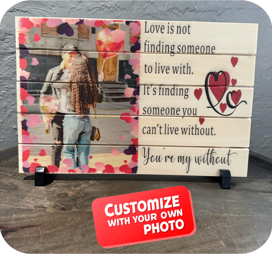 Love Quote Wood Photo Board - You're My Without (8x12)